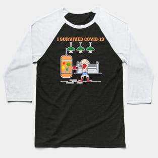 I Survived Covid 19 , Servive Design Baseball T-Shirt